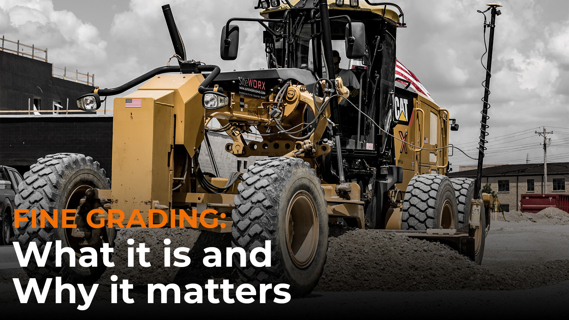 "Fine Grading: What it is and why it matters" with Siteworx equipment